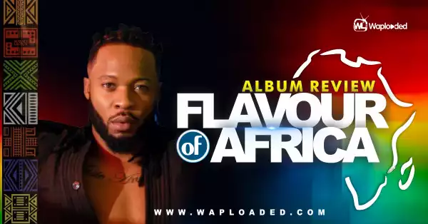 ALBUM REVIEW: Flavour - "Flavour Of Africa"