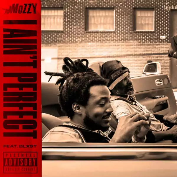 Mozzy Ft. Blxst - I Ain’t Perfect