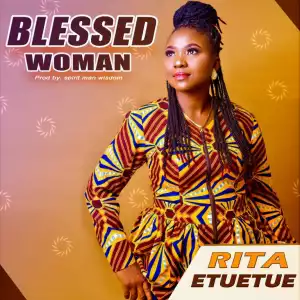 Rita Etuetue – Blessed Woman