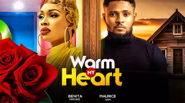 Warm My Heart (2023 Nollywood Movie)