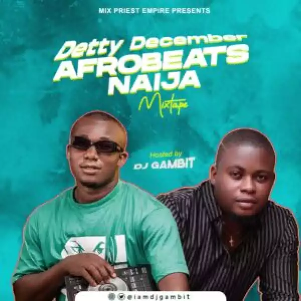 Dj Gambit – Detty December Afrobeats Naija Mix