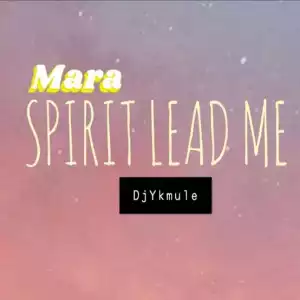 Dj Yk Mule – Mara Spirit Lead Me