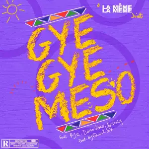 La Même Gang – Gyegye Meso ft. RJZ, Darkovibes, $pacely