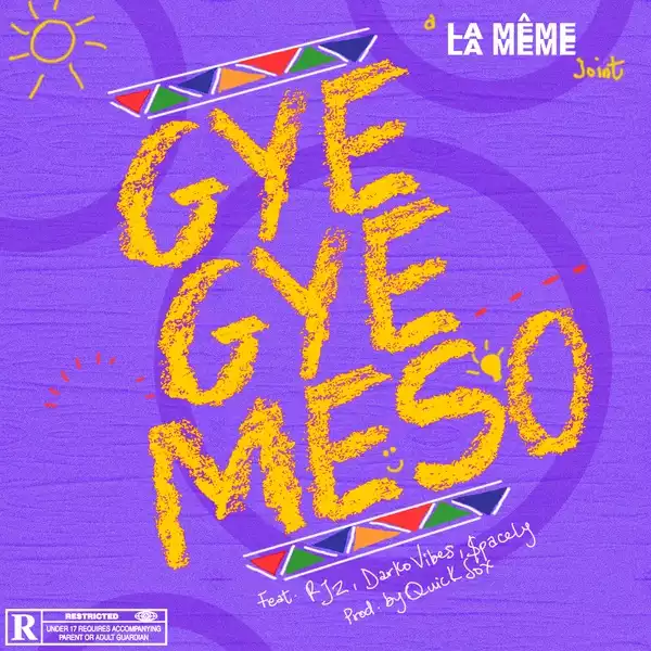 La Même Gang – Gyegye Meso ft. RJZ, Darkovibes, $pacely