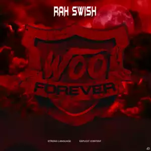 Rah Swish – Woo Forever