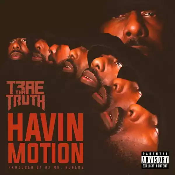 Trae Tha Truth – Havin’ Motion