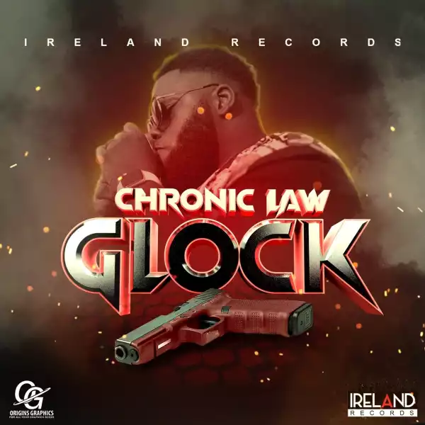Chronic Law Ft. Ireland – Glock