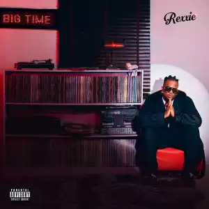 Rexxie – Big Time (Album)