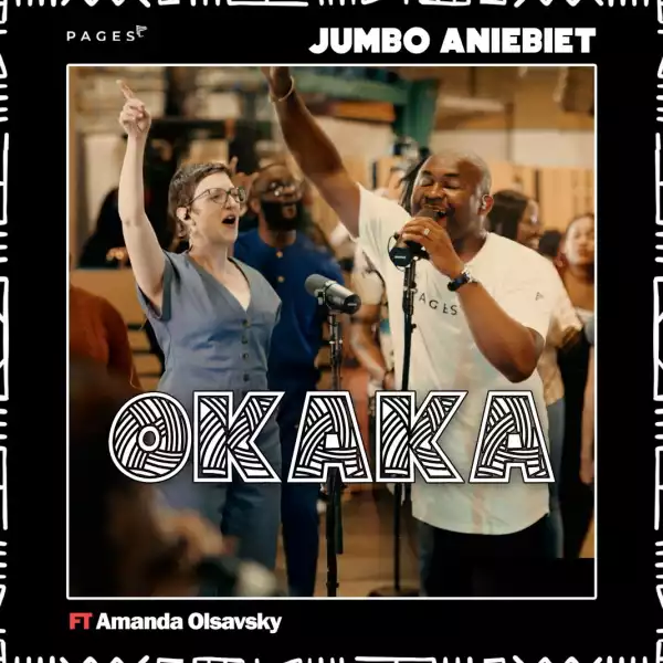 Jumbo Aniebiet – Okaka ft. Amanda Olsavsky