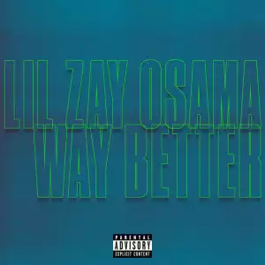 Lil Zay Osama – Way Better (Instrumental)