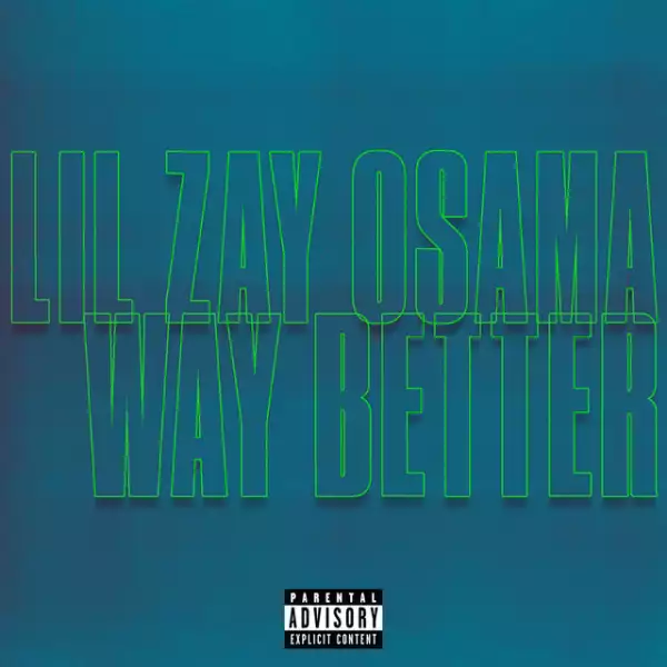 Lil Zay Osama – Way Better (Instrumental)
