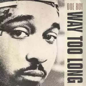 Doe Boy – Way Too Long