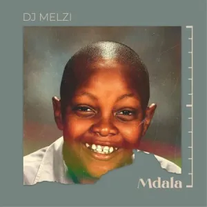 Dj Melzi – Mdala (Album)