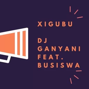 DJ Ganyani – Xigubu (Amapiano Remix)