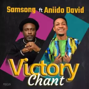Samsong ft Aniido David – Victory Chant