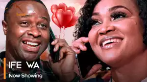 Ife Wa (2023 Yoruba Movie)