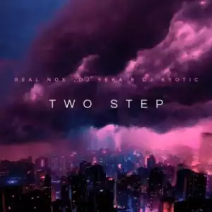 Real Nox, DJ Yeka & Kyotic DJ – Two Step