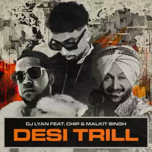 DJ Lyan Ft. Chip & Malkit Singh – Desi Trill