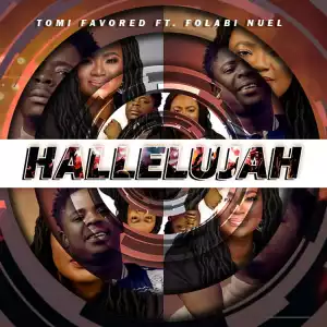 Hallelujah – Tomi Favored ft. Folabi Nuel