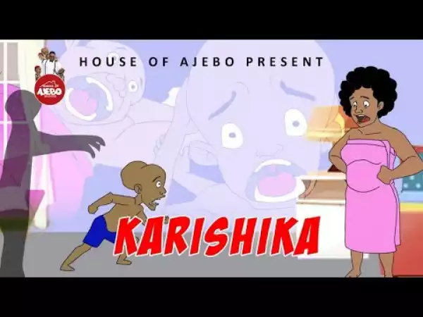 House Of Ajebo – Karishika (Comedy Video)