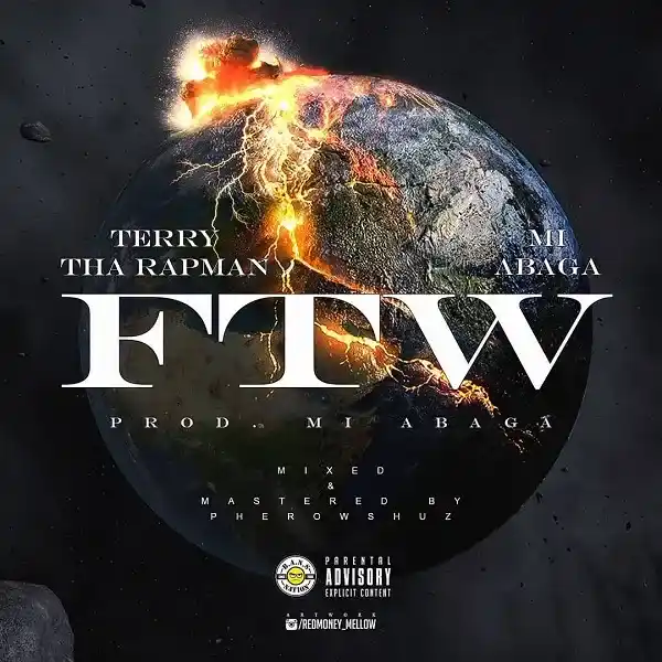 Terry Tha Rapman – FTW ft. MI Abaga
