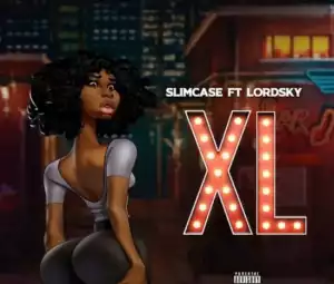 Slimcase – XL ft. Lord Sky