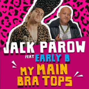 Jack Parow – My Main Bra Tops ft Early B