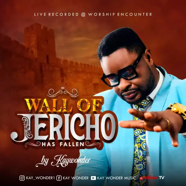 Kay Wonder – Wall Of Jericho Has Fallen