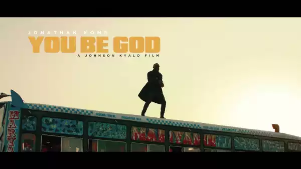 Jonathan Kome – You Be God (Video)