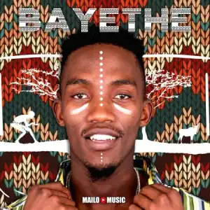 Mailo Music – Bayethe (Album)