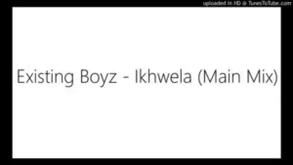 Existing Boyz – Ikhwela