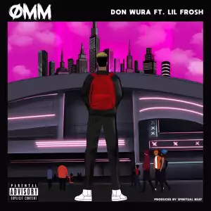 Don Wura – One Man Mopol (OMM) Ft. Lil Frosh