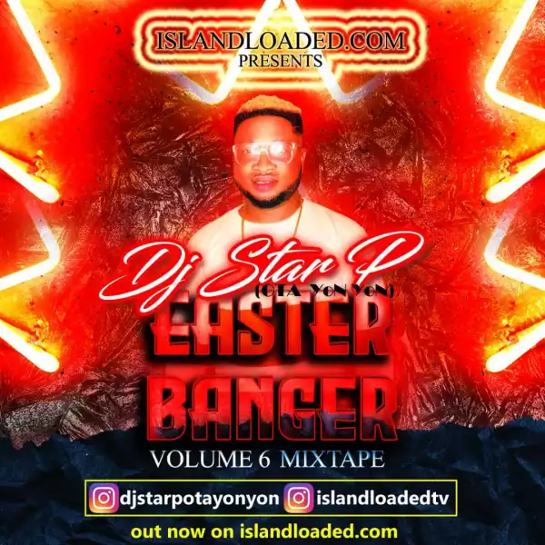 DJ Star P (Ota Yon Yon) – Easter Banger Vol. 6 Mix