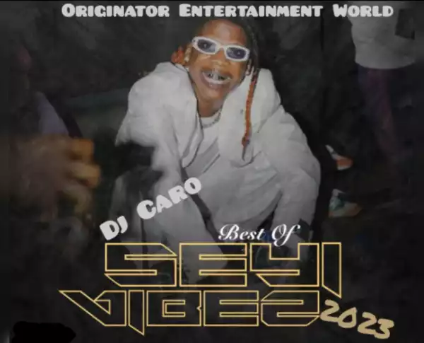 DJ Caro – Best of Seyi Vibez 2023 Mix