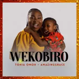 Tonia Omoh ft. Amazing Grace – Wekobiro