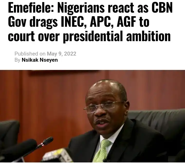 Nigerians React As Emefiele Drags INEC, APC, AGF To Court Over 2023