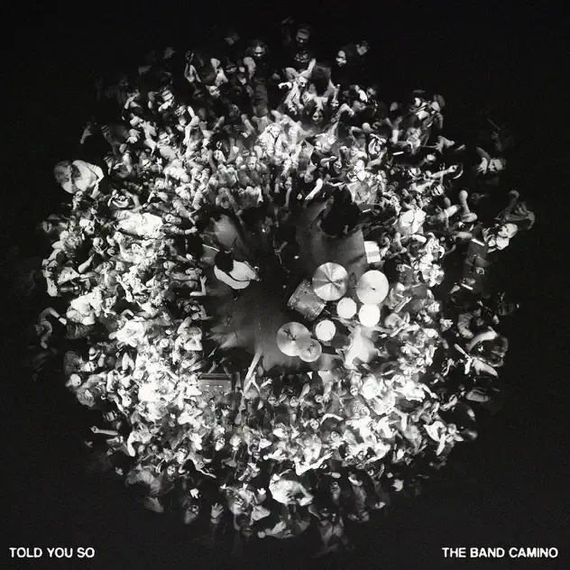 The Band CAMINO – Told You So