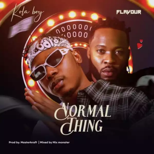 Kolaboy ft. Flavour – Normal Thing