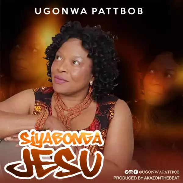 Siyabonga Yesu By Ugonwa Pattbob