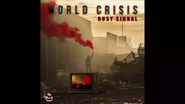 Busy Signal – World Crisis