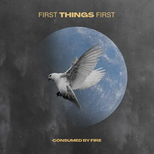 Consumed by Fire – First Things First (EP)