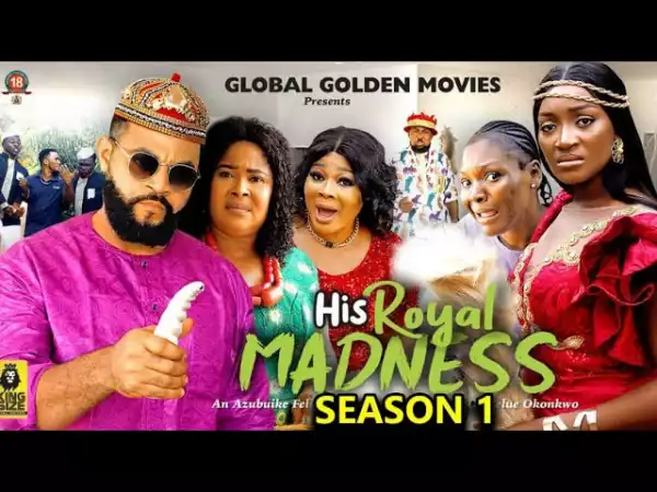 His Royal Madness (2023 Nollywood Movie)