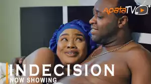 Indecision (2022 Yoruba Movie)