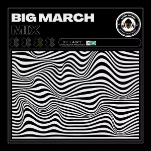 DJ Lawy – Big March Mix
