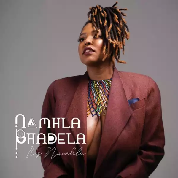 Namhla Bhadela – It’s Namhla (EP)
