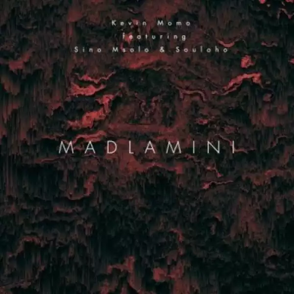 Kelvin Momo – Madlamini ft Sino Msolo & Souloho