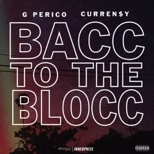 G Perico & Curren$y – Bacc 2 The Blocc