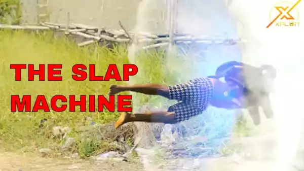 Xploit Comedy – The Slap Machine (Video)