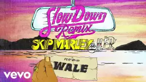 Skip Marley – Slow Down Ft. H.E.R. & Wale