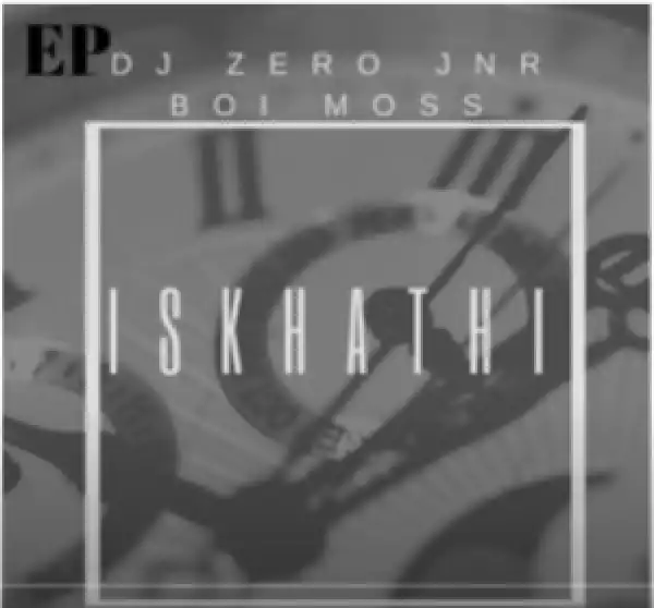 Dj Zero Jnr – Iskhathi ft Boi Moss